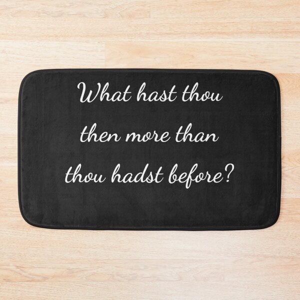 Item preview, "What hast thou then more than thou hadst before?" - handwriting white designed and sold by ariksworld.