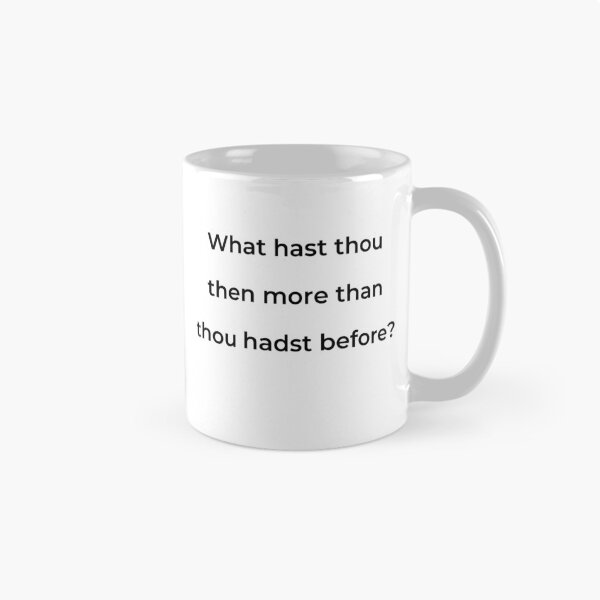Item preview, "What hast thou then more than thou hadst before?" - print black designed and sold by ariksworld.