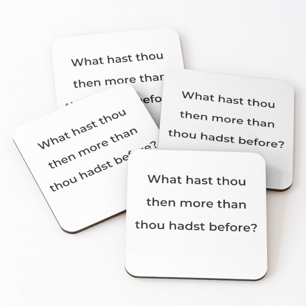 Item preview, "What hast thou then more than thou hadst before?" - print black designed and sold by ariksworld.