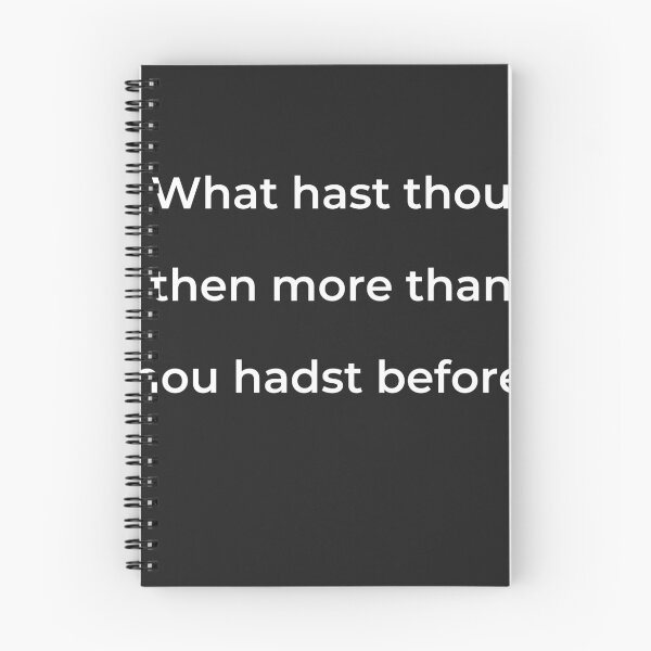 Item preview, "What hast thou then more than thou hadst before?" - print white designed and sold by ariksworld.