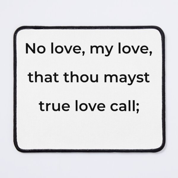 Item preview, "No love, my love, that thou mayst true love call;" - print black designed and sold by ariksworld.