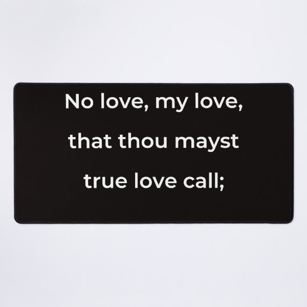 Item preview, "No love, my love, that thou mayst true love call;" - print white designed and sold by ariksworld.