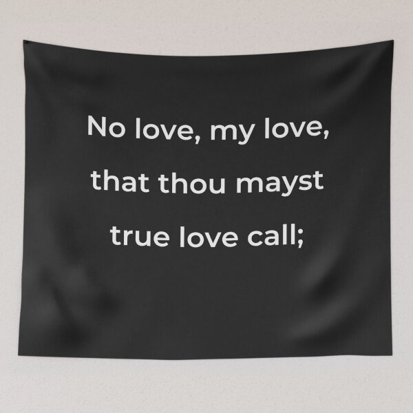 Item preview, "No love, my love, that thou mayst true love call;" - print white designed and sold by ariksworld.