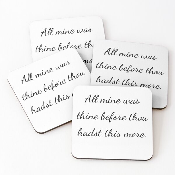 Item preview, "All mine was thine before thou hadst this more." - handwriting black designed and sold by ariksworld.