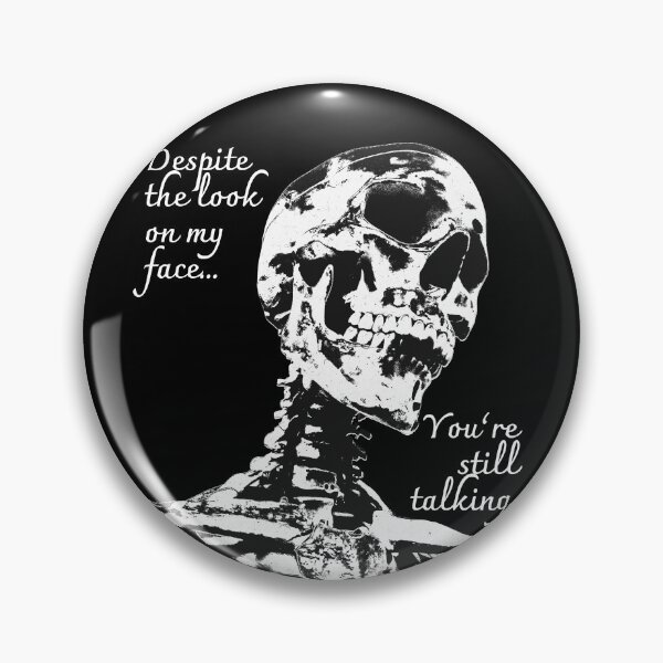 Item preview, Despite The Look On My Face... You're Still Talking. Skeleton Design designed and sold by OldSkullDesigns.