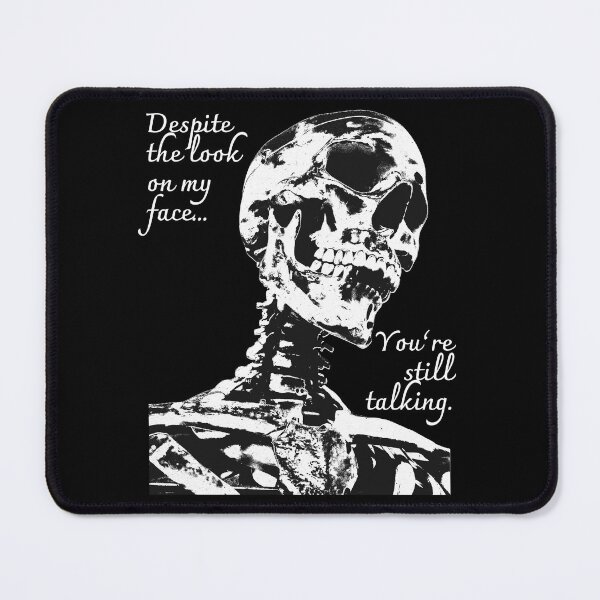 Item preview, Despite The Look On My Face... You're Still Talking. Skeleton Design designed and sold by OldSkullDesigns.