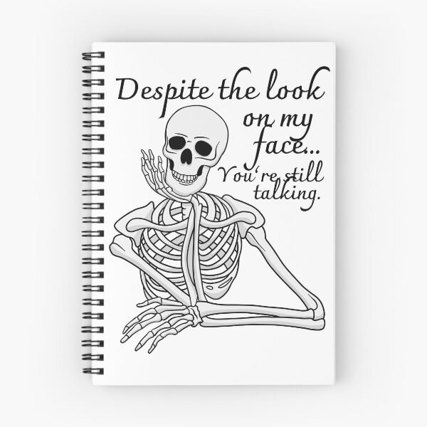 Item preview, Despite The Look On My Face... You're Still Talking. Skeleton Design designed and sold by OldSkullDesigns.