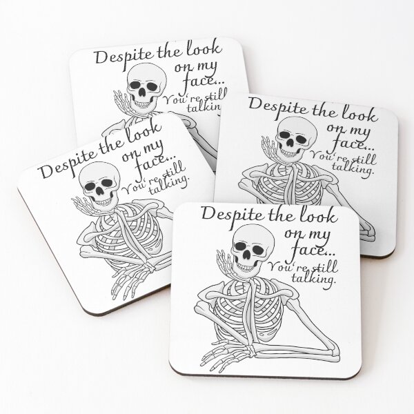 Item preview, Despite The Look On My Face... You're Still Talking. Skeleton Design designed and sold by OldSkullDesigns.
