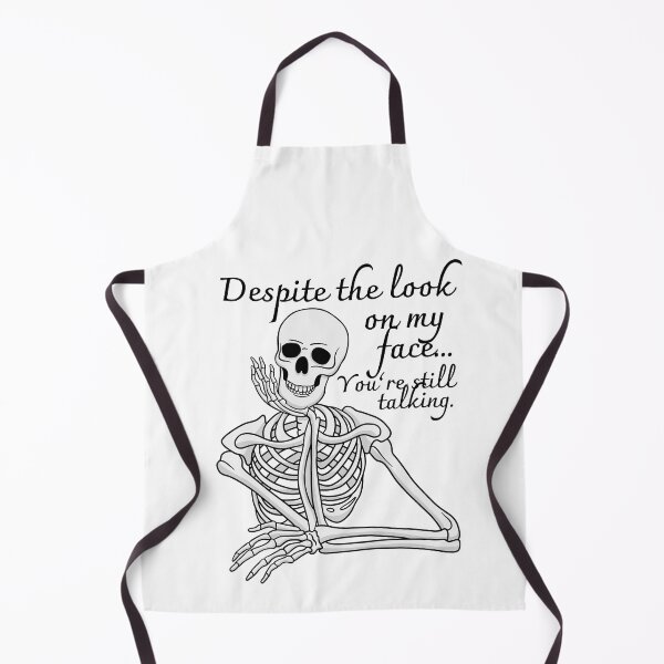 Item preview, Despite The Look On My Face... You're Still Talking. Skeleton Design designed and sold by OldSkullDesigns.
