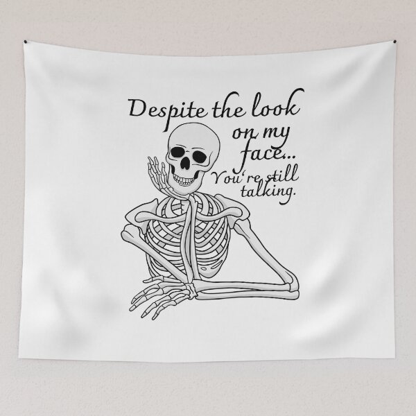 Item preview, Despite The Look On My Face... You're Still Talking. Skeleton Design designed and sold by OldSkullDesigns.