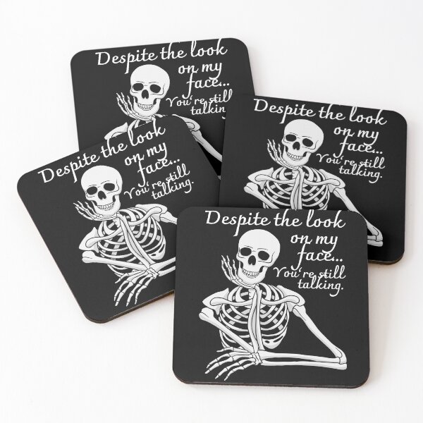 Item preview, Despite The Look On My Face... You're Still Talking. Skeleton Design designed and sold by OldSkullDesigns.