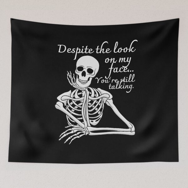 Item preview, Despite The Look On My Face... You're Still Talking. Skeleton Design designed and sold by OldSkullDesigns.