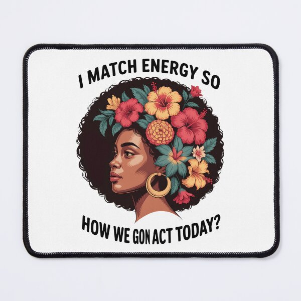 Item preview, I Match Energy So How We Gon' Act Today Black Girl designed and sold by sailorjessiArt.