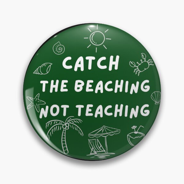 Item preview, Catch The Beaching Not Teaching designed and sold by AnulaArt.