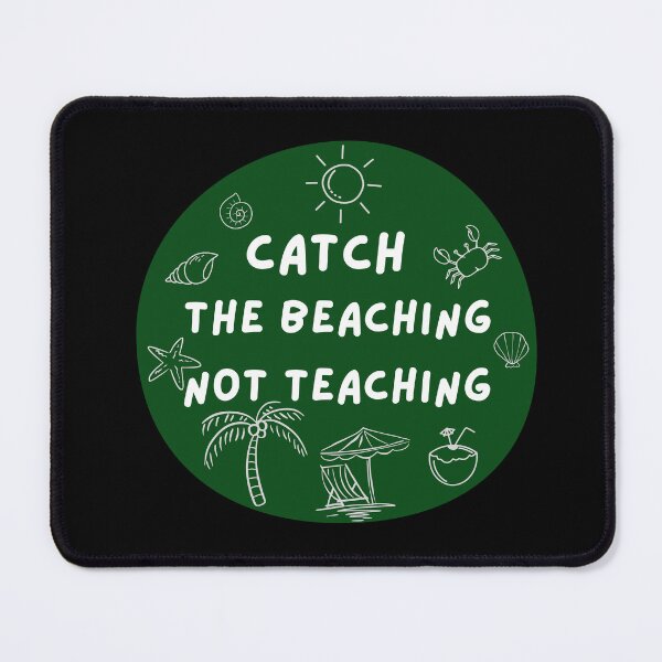 Item preview, Catch The Beaching Not Teaching designed and sold by AnulaArt.