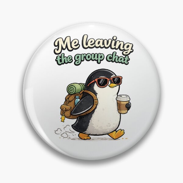 Item preview, Me Leaving The Group Chat Be that penguin moment designed and sold by Yellowriversss.