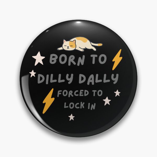 Item preview, Born to Dilly Dally Forced to Lock in designed and sold by AnulaArt.