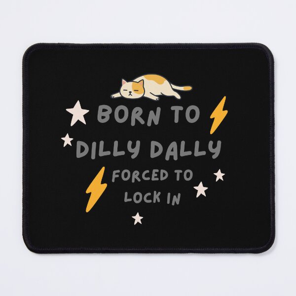 Item preview, Born to Dilly Dally Forced to Lock in designed and sold by AnulaArt.