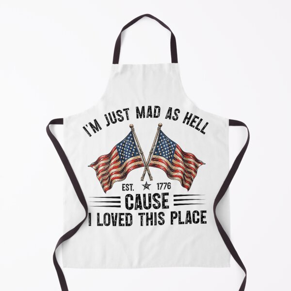 Item preview, i'm fust mad as hell'cause i loved this place est 1776 designed and sold by CAnastazyshop.