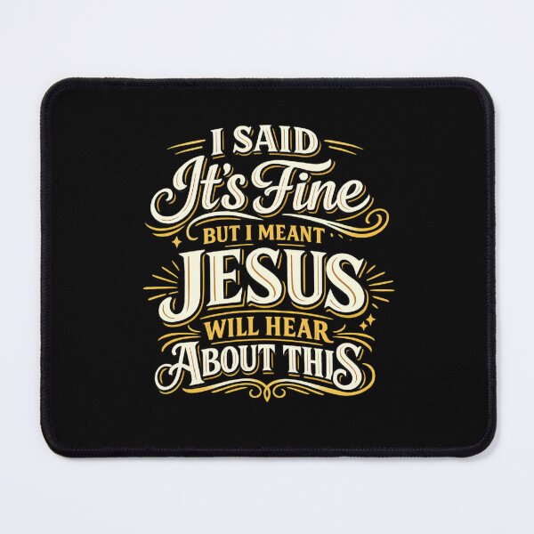 Item preview, I Said It's Fine But I Meant Jesus Will Hear About This Christian Humor designed and sold by super-think.