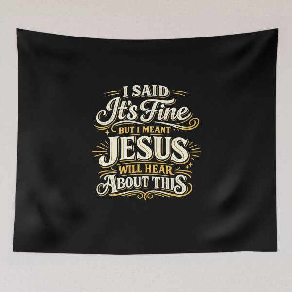 Item preview, I Said It's Fine But I Meant Jesus Will Hear About This Christian Humor designed and sold by super-think.