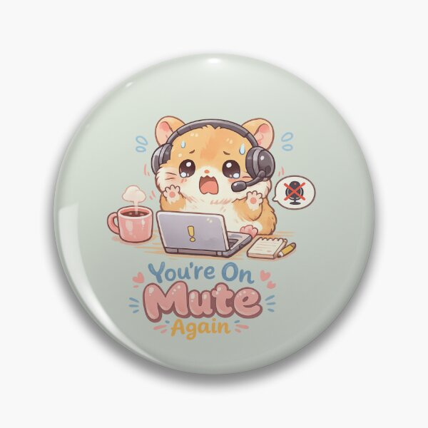 Item preview, Cute Kawaii Hamster "You're On Mute Again" | Funny Work From Home Meme designed and sold by PopCulturePixel.
