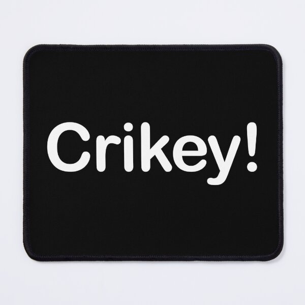 Item preview, Crickey! Bold Aussie Exclamation white Text Design designed and sold by EmeraldeaArt.