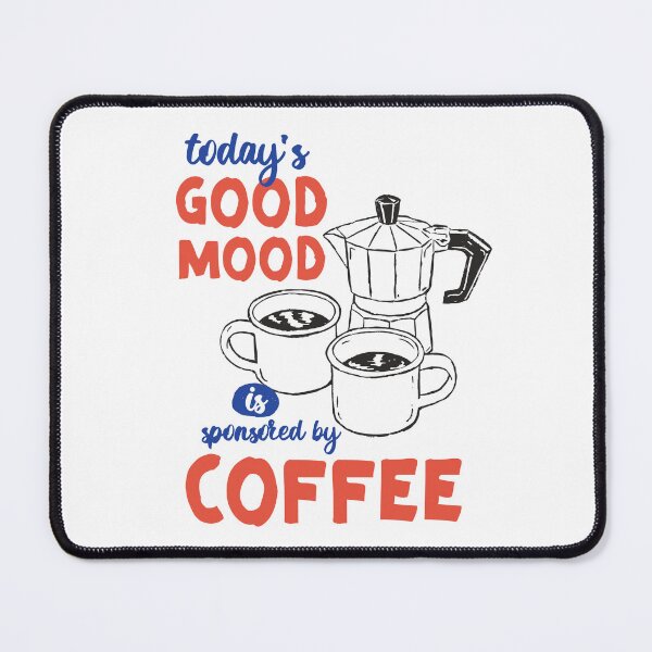 Item preview, Today's Good Mood Is Sponsored by Coffee designed and sold by CoffeeHanddrawn.