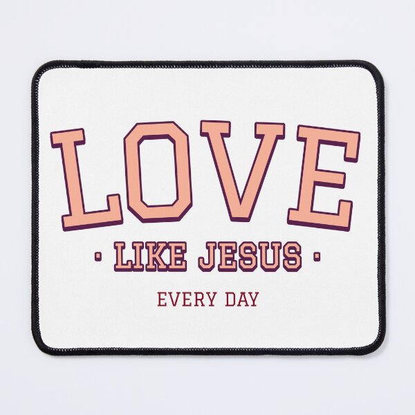 Item preview, Love like Jesus every day designed and sold by GlimmerAura.