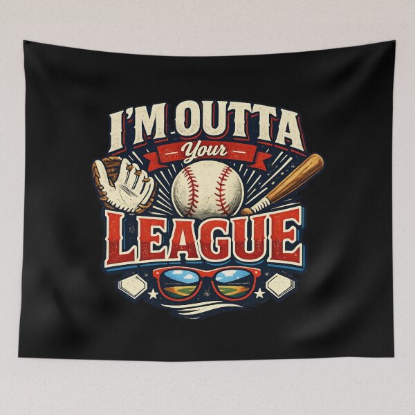 Item preview, I'm Outta Your League - Baseball Humor designed and sold by SidTastic .