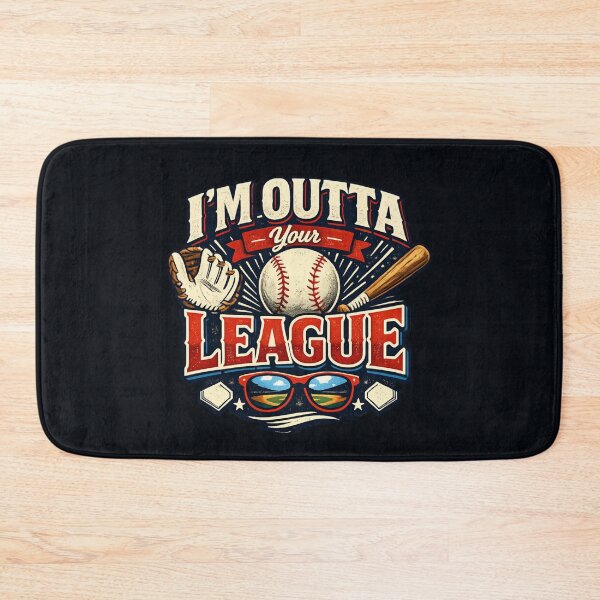Item preview, I'm Outta Your League - Baseball Humor designed and sold by SidTastic .