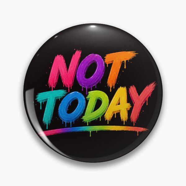 Item preview, Not Today – Colorful Dripping Typography Design designed and sold by Tadeusz1.