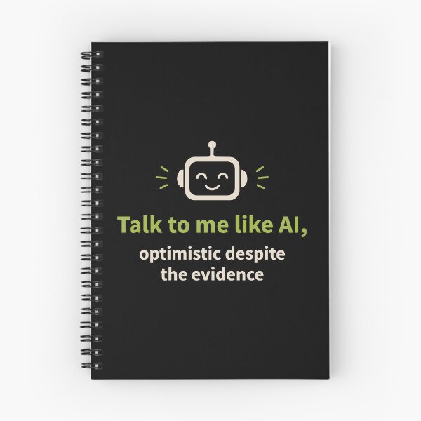 Item preview, Talk to me like AI, Optimistic Despite the Evidence designed and sold by AntiqueImages.