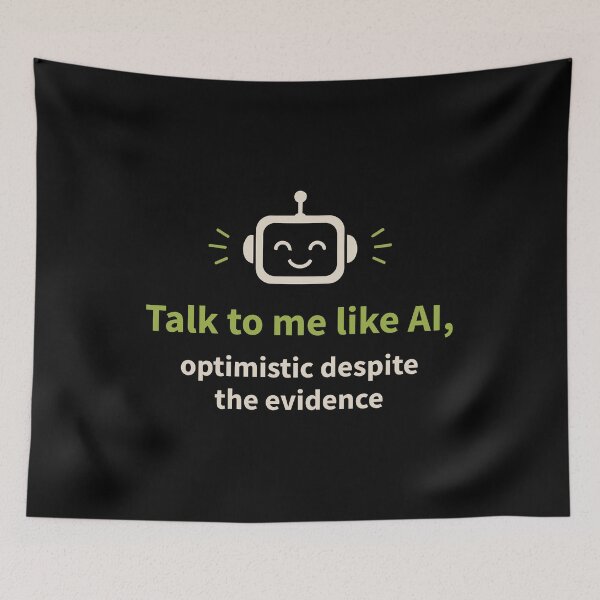 Item preview, Talk to me like AI, Optimistic Despite the Evidence designed and sold by AntiqueImages.