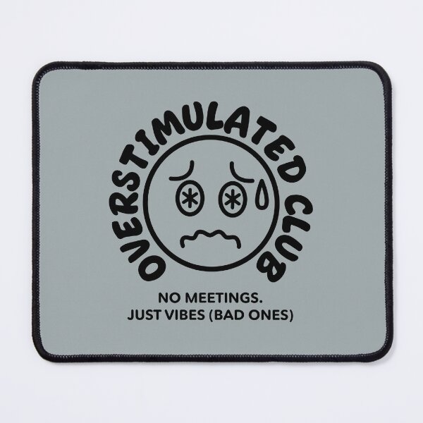 Item preview, Overstimulated Club - Mental Health Meme designed and sold by Andantino.