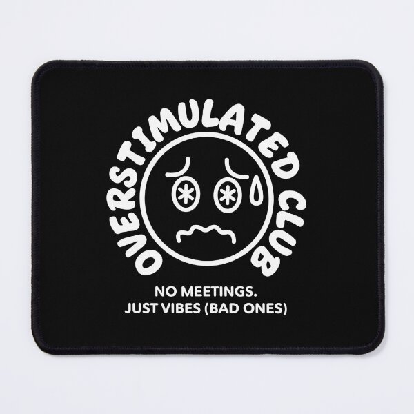 Item preview, Overstimulated Club - Mental Health Meme designed and sold by Andantino.
