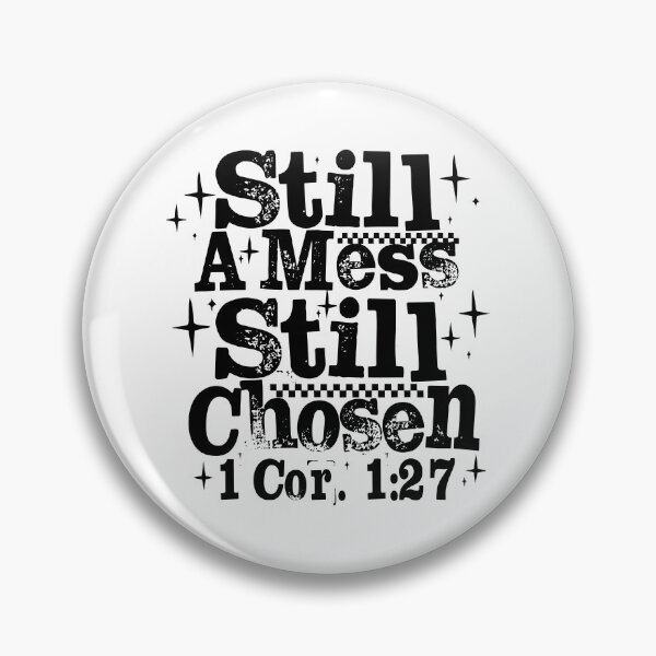 Item preview, Still A Mess Still Chosen 1 Corinthians designed and sold by eve-08.