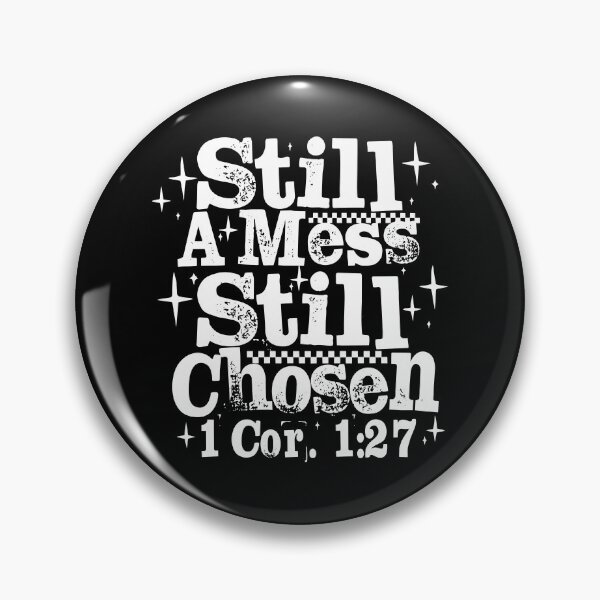 Item preview,  Still A Mess Still Chosen 1 Corinthians designed and sold by eve-08.