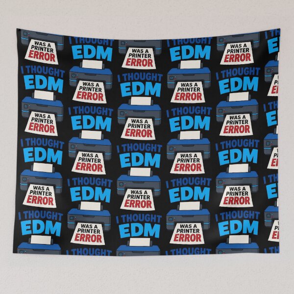 Item preview, I Thought EDM Was A Printer Error Funny Music Quote designed and sold by TeeTimeTreasure.