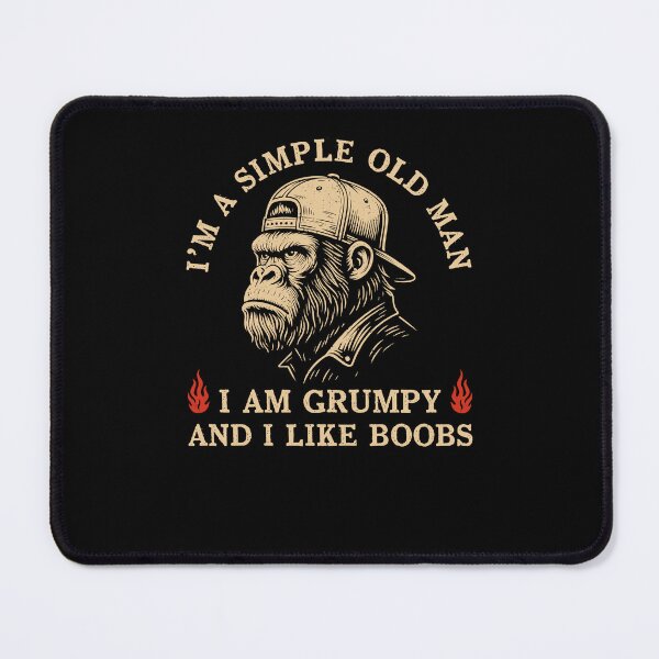 Item preview, I'm A Simple Old Man I Am Grumpy And I Like Boobs designed and sold by Hedoraxe.