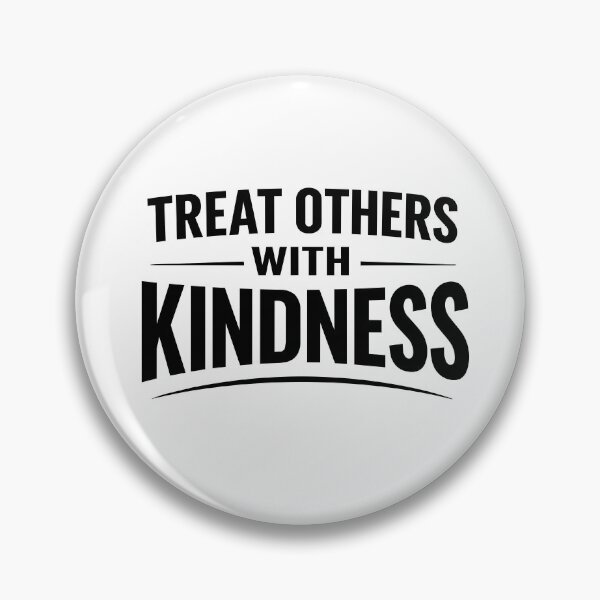 Item preview, Treat Others With Kindness Motivational Bold Quote designed and sold by crouchingpixel.