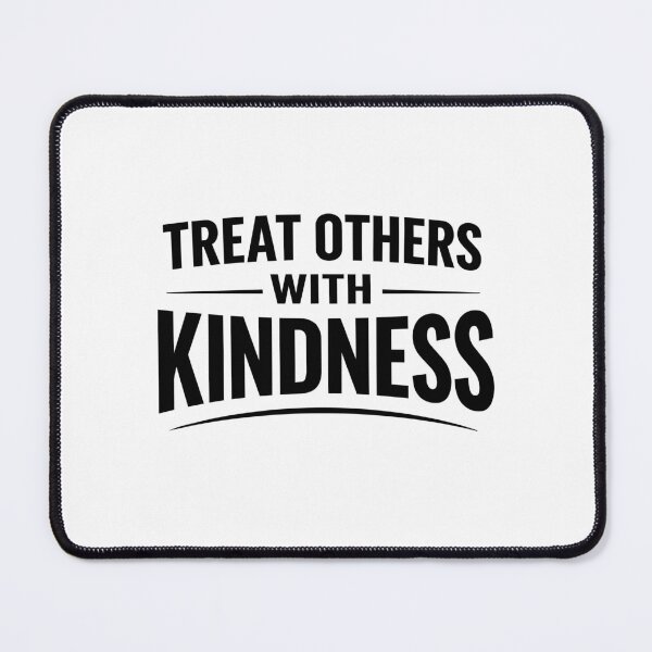 Item preview, Treat Others With Kindness Motivational Bold Quote designed and sold by crouchingpixel.