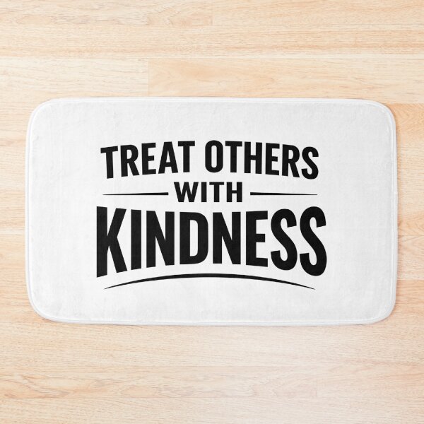 Item preview, Treat Others With Kindness Motivational Bold Quote designed and sold by crouchingpixel.