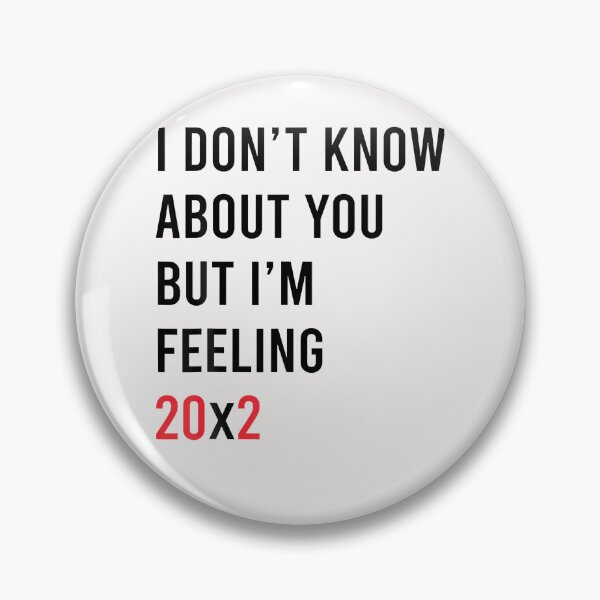 Item preview, I Don't Know About You But Im Feeling 20X2 40Th Birthday designed and sold by Fereskabilon.