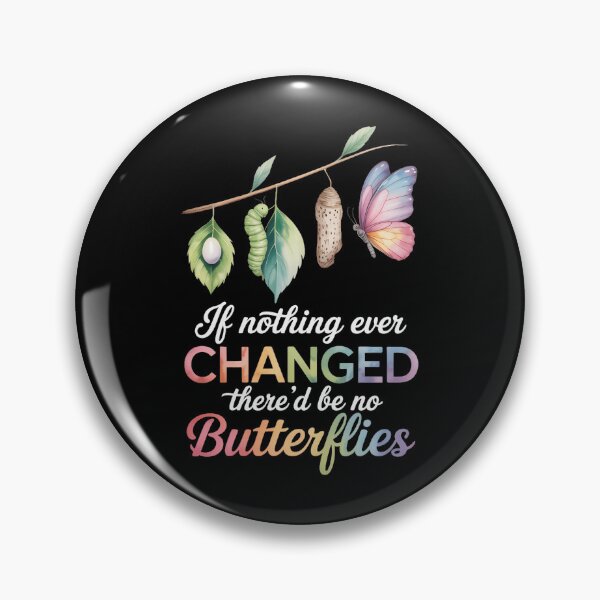 Item preview, If Nothing Ever Changed There'd Be No Butterflies Teachers designed and sold by SapfireStuArt.