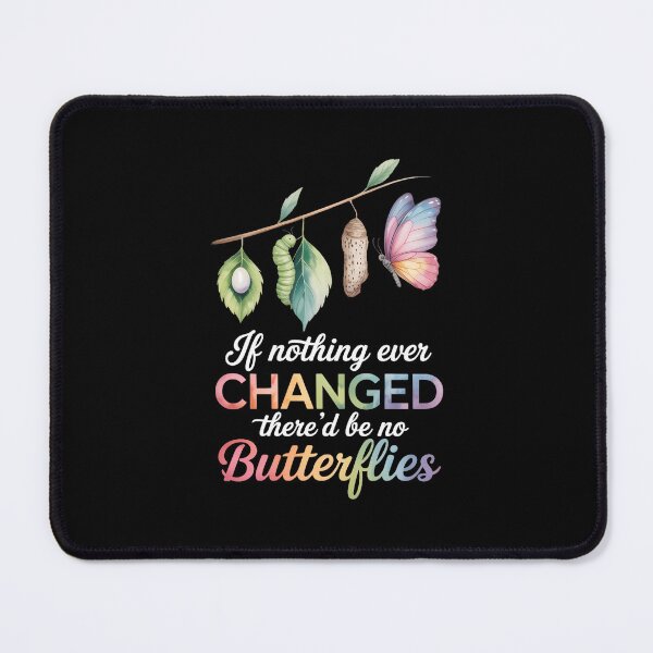 Item preview, If Nothing Ever Changed There'd Be No Butterflies Teachers designed and sold by SapfireStuArt.