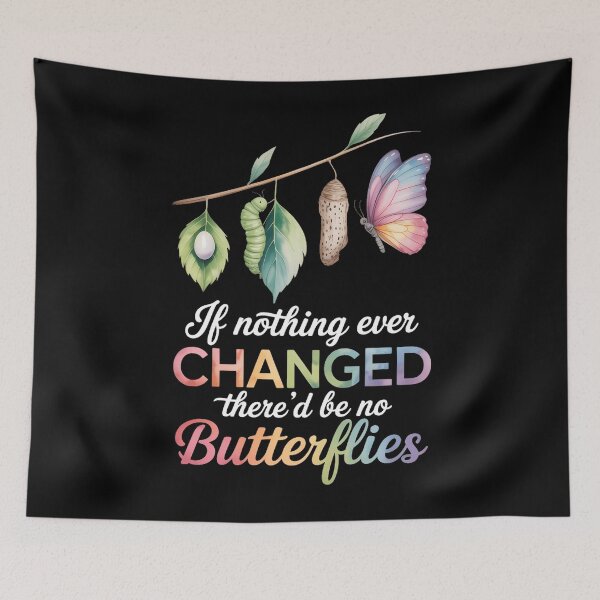 Item preview, If Nothing Ever Changed There'd Be No Butterflies Teachers designed and sold by SapfireStuArt.