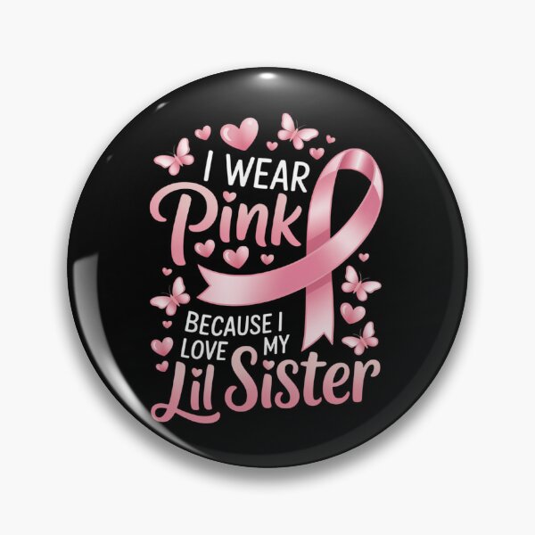 Item preview, I Wear Pink for My Lil Sister Breast Cancer Awareness designed and sold by SapfireStuArt.