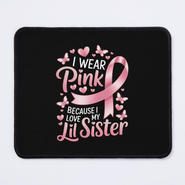 Item preview, I Wear Pink for My Lil Sister Breast Cancer Awareness designed and sold by SapfireStuArt.