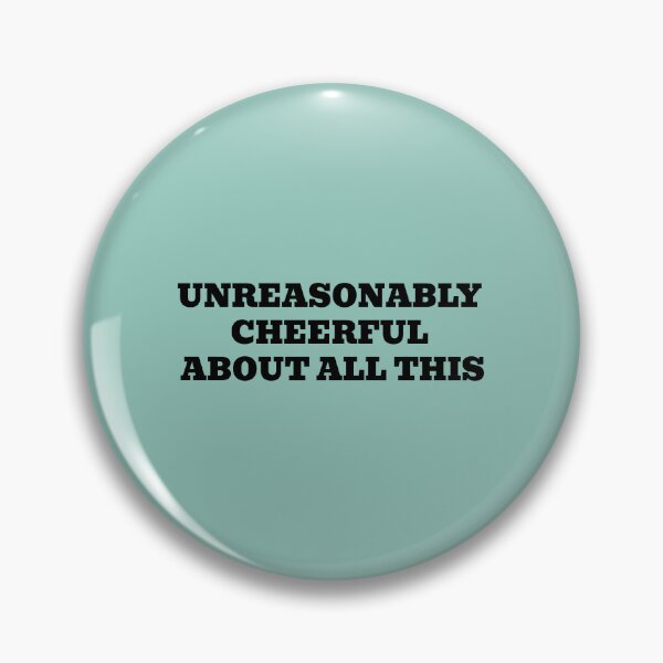 Item preview, UNREASONABLY CHEERFUL ABOUT ALL THIS designed and sold by WakeNBake-Tees.